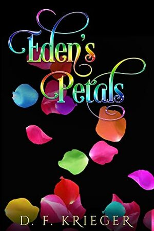 Eden's Petals by D.F. Krieger