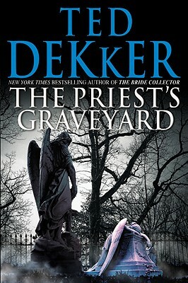 The Priest's Graveyard by Ted Dekker