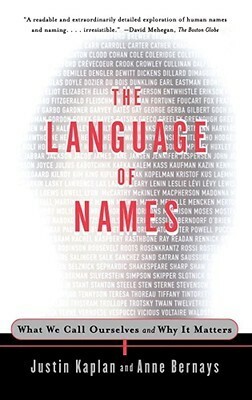 The Language of Names: What We Call Ourselves and Why It Matters by Anne Bernays, Justin Kaplan