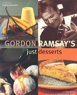 Gordon Ramsay's Just Desserts by Roz Denny, Gordon Ramsay