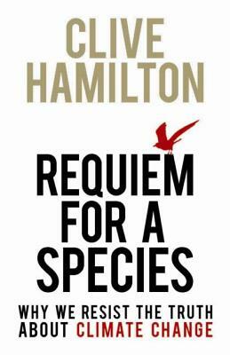 Requiem for a Species by Clive Hamilton
