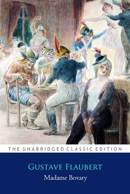 Madame Bovary by Gustave Flaubert ''Annotated Classic Edition'' by Gustave Flaubert