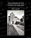 The Apology of the Church of England by John Jewel