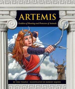 Artemis: Goddess of Hunting and Protector of Animals by Robert Squier, Teri Temple