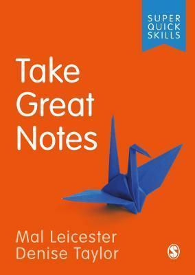 Take Great Notes by Denise Taylor, Mal Leicester