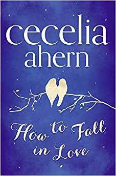 Kunsten å forelske seg by Cecelia Ahern