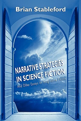 Narrative Strategies in Science Fiction and Other Essays on Imaginative Fiction by Brian Stableford