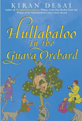 Hullabaloo in the Guava Orchard by Kiran Desai