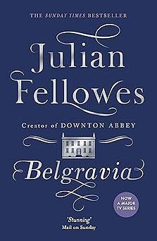 Belgravia by Julian Fellowes