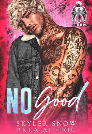 No Good by Skyler Snow, Brea Alepoú