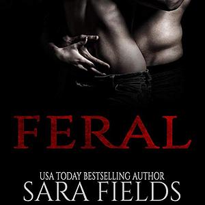 Feral by Sara Fields