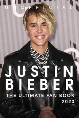 Justin Bieber: The Ultimate Fan Book 2020: Justin Bieber Facts, Quiz, Quotes + More by Jamie Anderson