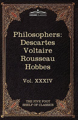 French and English Philosophers: Descartes, Voltaire, Rousseau, Hobbes: The Five Foot Shelf of Classics, Vol. XXXIV (in 51 Volumes) by Voltaire, René Descartes