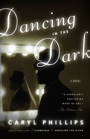 Dancing in the Dark by Caryl Phillips