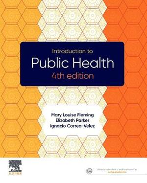 Introduction to Public Health by Mary Louise Fleming, Ignacio Correa-Velez, Elizabeth Parker
