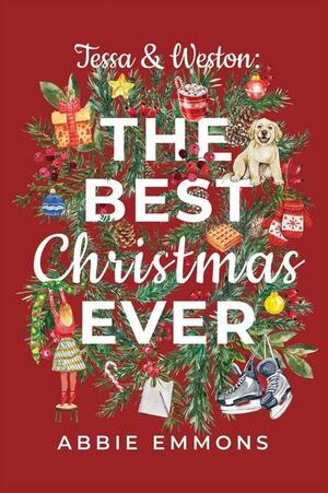 Tessa and Weston: The Best Christmas Ever by Abbie Emmons