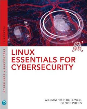 Linux Essentials for Cybersecurity by William Rothwell, Denise Kinsey