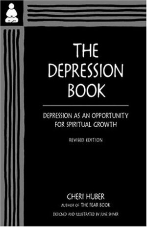 The Depression Book: Depression as an Opportunity for Spiritual Growth by Cheri Huber, June Shiver