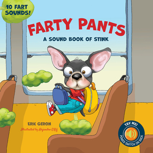Farty Pants: The Sound Book of Stink by Eric Geron