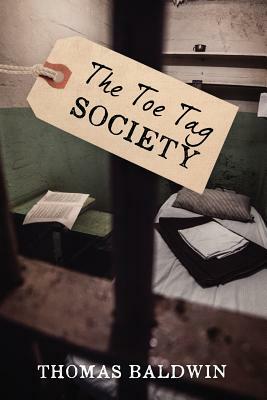 The Toe Tag Society by Thomas Baldwin