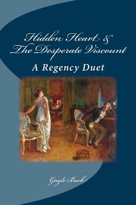 Hidden Heart & The Desperate Viscount: A Regency Collection by Gayle Buck