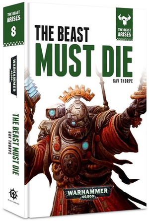 The Beast Must Die by Gav Thorpe