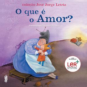 O que é o amor by José Jorge Letria