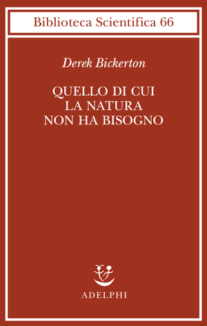 Quello di cui la natura non ha bisogno by Derek Bickerton