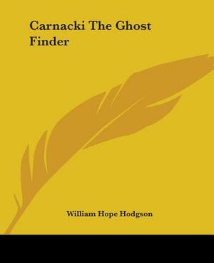 Carnacki The Ghost Finder by William Hope Hodgson