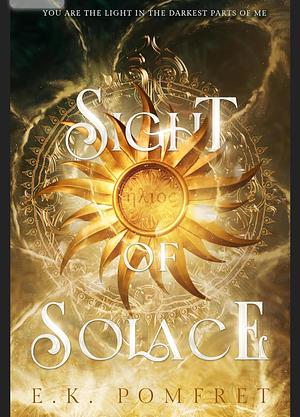 Sight of Solace by E.K. Pomfret