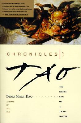 Chronicles of Tao: The Secret Life of a Taoist Master by Deng Ming-Dao