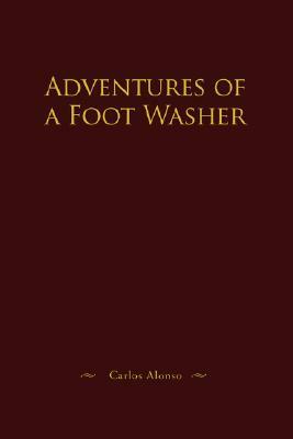 Adventures of a Foot Washer by Carlos Alonso