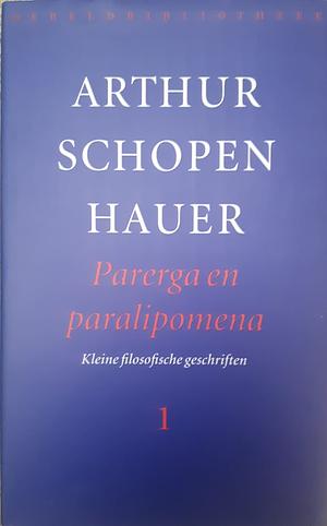 Parerga en paralipomena: kleine filosofische geschriften by Arthur Schopenhauer