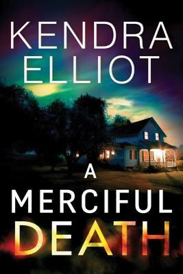 A Merciful Death by Kendra Elliot