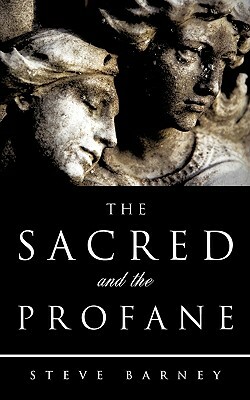 The Sacred and the Profane by Steve Barney