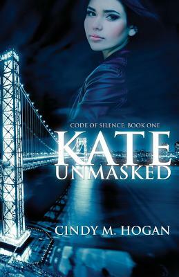 Kate Unmasked by Cindy M. Hogan