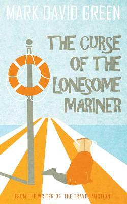 The Curse of the Lonesome Mariner by Mark David Green