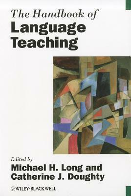 Handbook of Language Teaching by Catherine Doughty, Michael H. Long