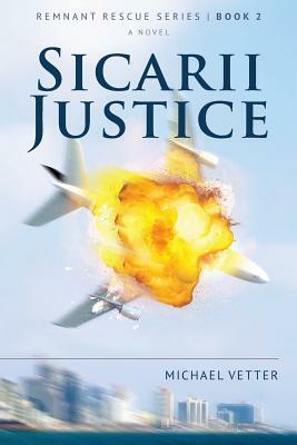 Sicarii Justice: Remnant Rescue Series - Book 2 by Michael Vetter