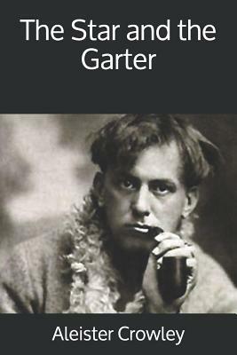 The Star and the Garter by Aleister Crowley