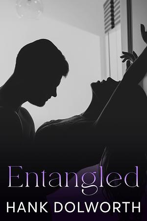 Entangled: A steamy seduction that binds them in knots by Hank Dolworth