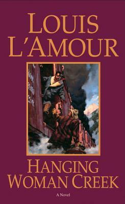 Hanging Woman Creek by Louis L'Amour