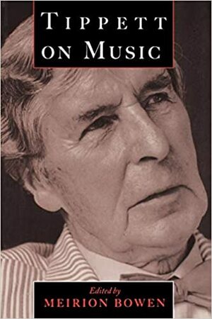 Tippett on Music by Michael Tippett, Meirion Bowen, M. Tippett