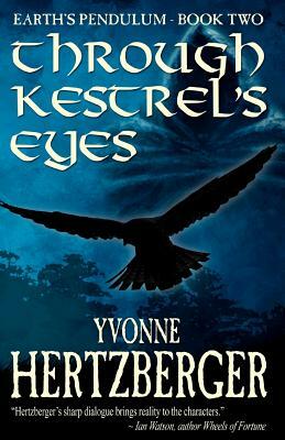 Through Kestrel's Eyes: Earth's Pendulum, Book Two: Earth's Pendulum by Yvonne Hertzberger