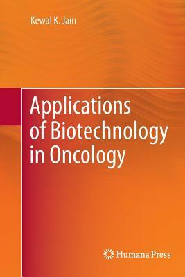 Applications of Biotechnology in Oncology by Kewal K. Jain