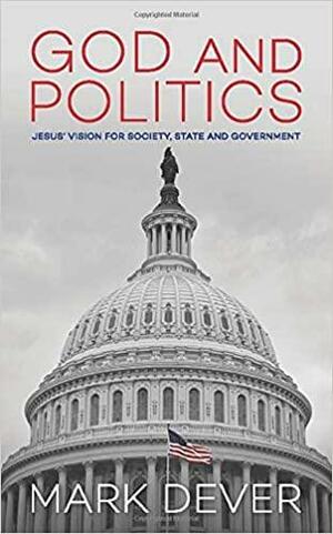 God and Politics by Mark Dever