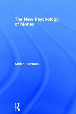 The New Psychology of Money by Adrian Furnham