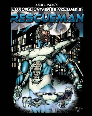Kirk Lindo's LUXURA UNIVERSE V3: Rescueman by Kirk Lindo
