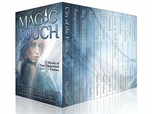 Magic Touch: 11 Urban/Paranormal Fantasy Novels by Holly Hook, Cartlon Demelza, T. Rae Mitchell, Diana Bocco, Sarah Dalton, Christine Pope, Pippa DaCosta, Shawn Inmon, Becca Mills, L.G. Castillo, Margo Bond Collins