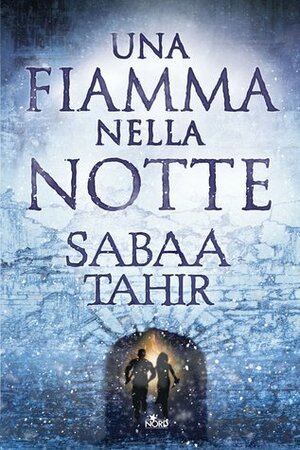 Una fiamma nella notte by Francesca Sassi, Sabaa Tahir